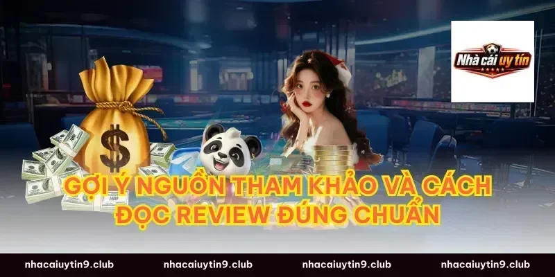 Gợi ý nguồn tham khảo và cách đọc review đúng chuẩn