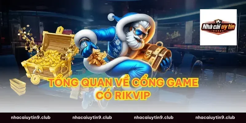Tổng Quan Về Cổng Game Có Rikvip