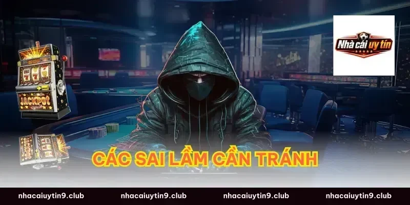 Các sai lầm cần tránh