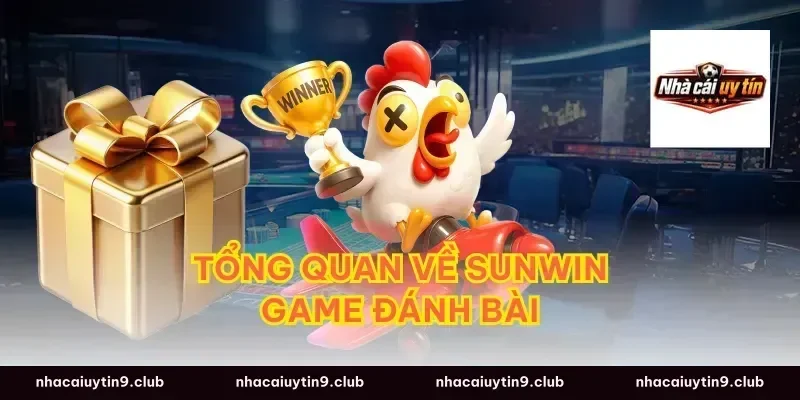 Tổng Quan Về Sunwin Game Đánh Bài