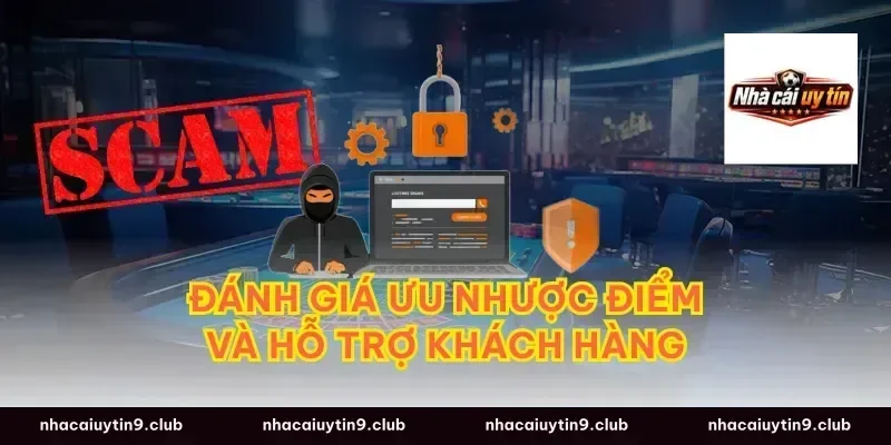 Đánh giá ưu nhược điểm và hỗ trợ khách hàng