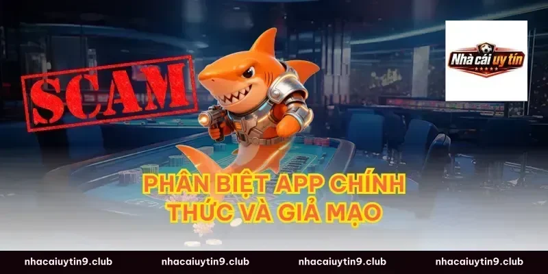 Phân Biệt App Chính Thức Và Giả Mạo