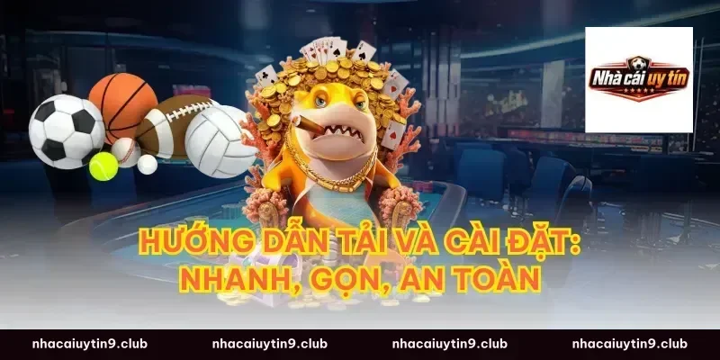 Hướng dẫn tải và cài đặt: nhanh, gọn, an toàn
