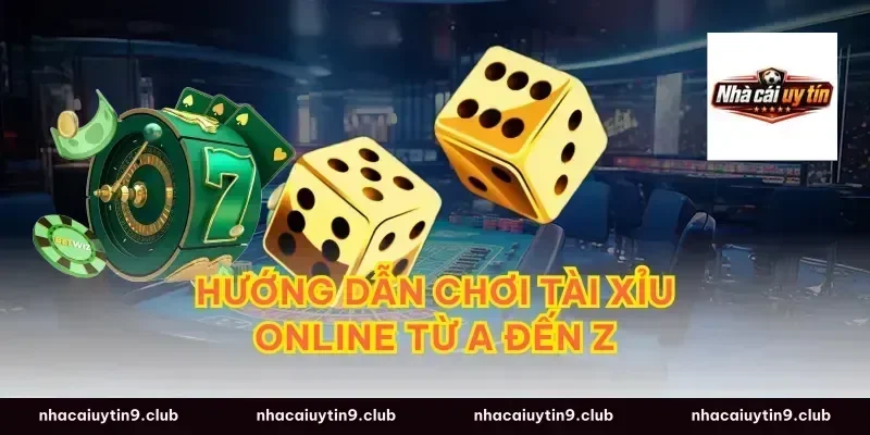 Hướng dẫn chơi tài xỉu online từ A đến Z