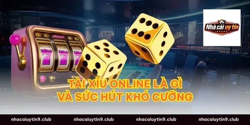 Tài xỉu online là gì và sức hút khó cưỡng