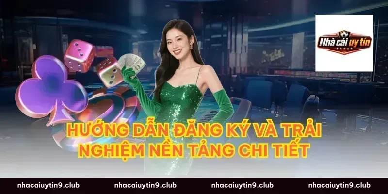 Hướng Dẫn Đăng Ký Và Trải Nghiệm Nền Tảng Chi Tiết