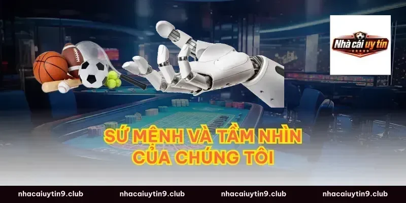 Sứ Mệnh Và Tầm Nhìn Của Chúng Tôi