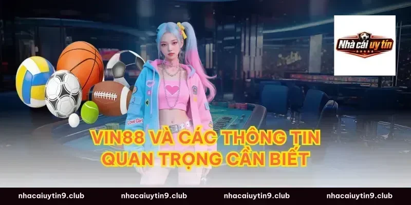 Vin88 Và Các Thông Tin Quan Trọng Cần Biết