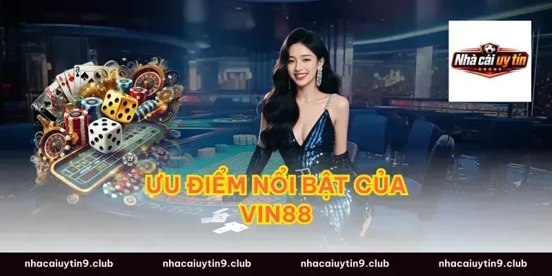 Ưu Điểm Nổi Bật Của Vin88