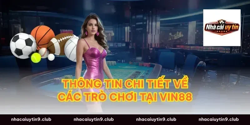 Thông Tin Chi Tiết Về Các Trò Chơi Tại Vin88