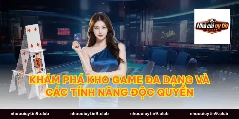 Khám phá kho game đa dạng và các tính năng độc quyền