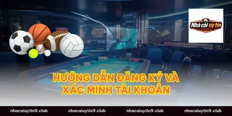 Hướng Dẫn Đăng Ký Và Xác Minh Tài Khoản