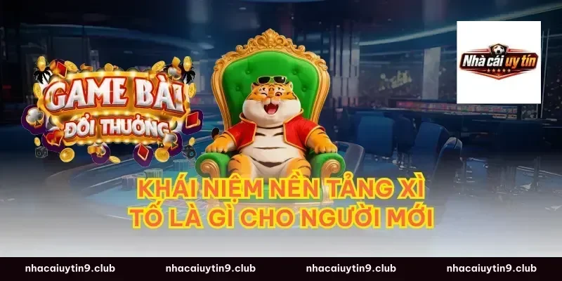 Khái niệm nền tảng xì tố là gì cho người mới