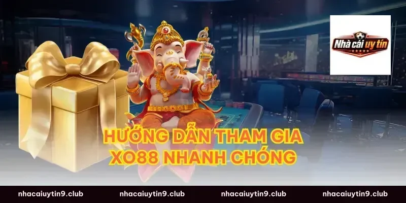 Hướng Dẫn Tham Gia xo88 Nhanh Chóng