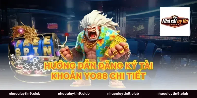 Hướng Dẫn Đăng Ký Tài Khoản Yo88 Chi Tiết