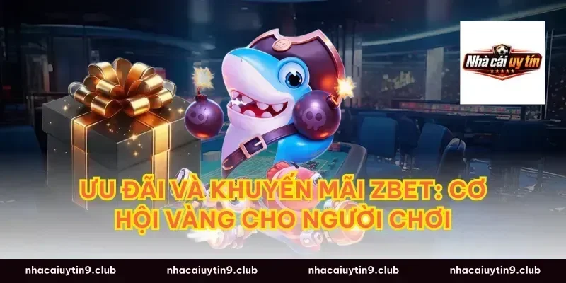 Ưu đãi và khuyến mãi Zbet: Cơ hội vàng cho người chơi